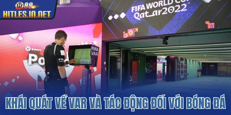 Khái quát về VAR và tác động của nó đối với bóng đá Khái quát về VAR và tác động của nó đối với bóng đá
