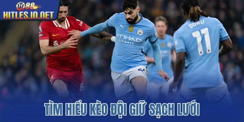 Tìm hiểu kèo đội giữ sạch lưới